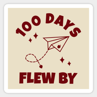 100 Days Flew By - Happy 100 Days Of School celebration party Magnet